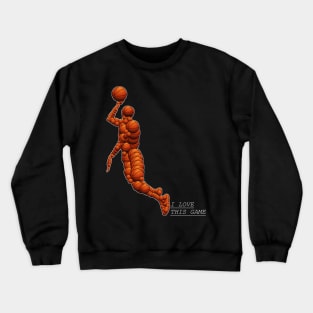 basket i love this game Crewneck Sweatshirt